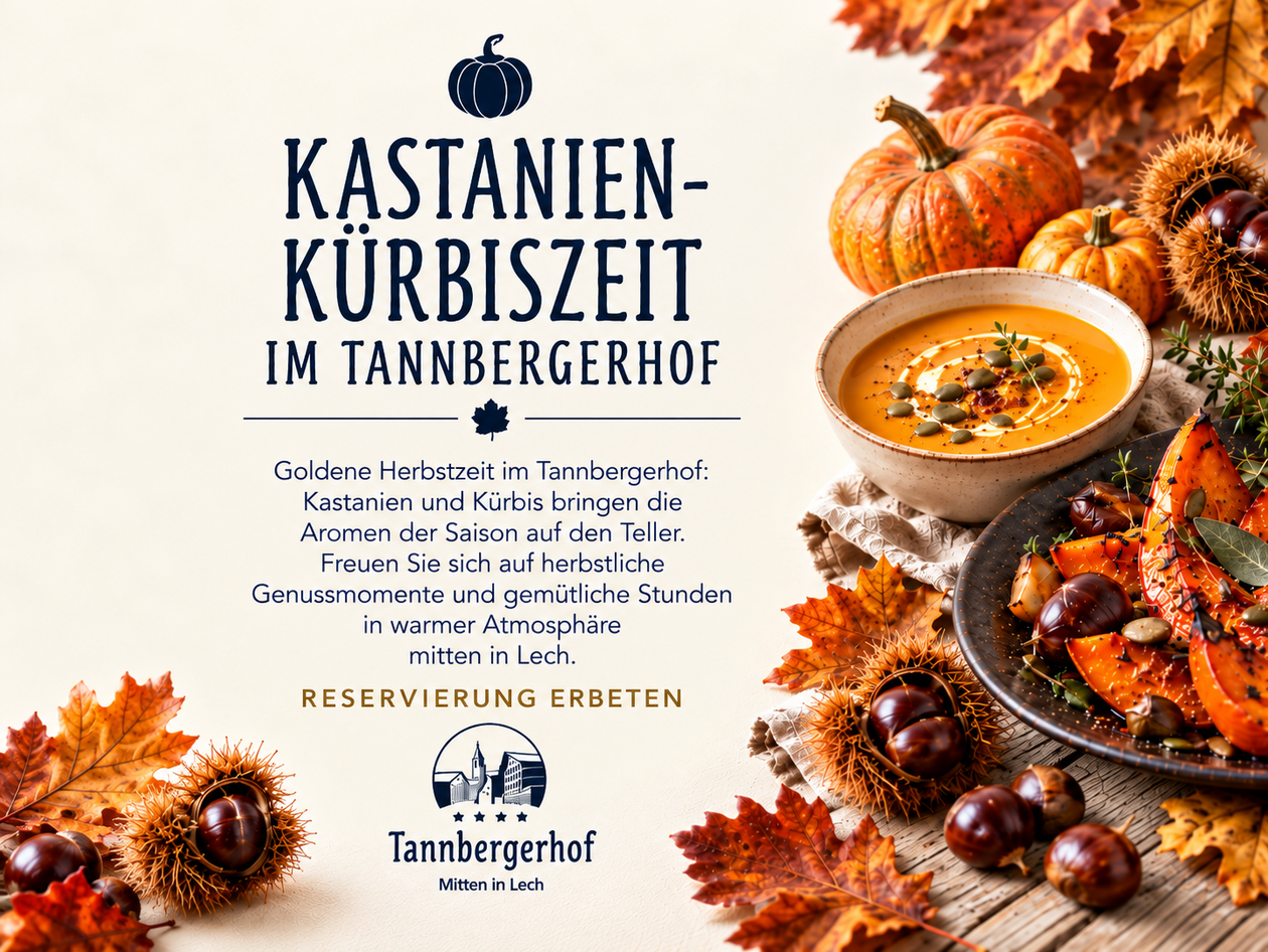 Kastanien-Kürbiszeit im Hotel Tannbergerhof Flyer zur Kastanien-Kürbiszeit im Hotel Tannbergerhof mit Kürbissuppe, geröstetem Kürbis, Kastanien und Herbstlaub.
